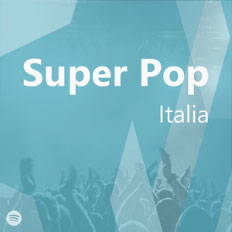 SUPER POP ITALIA - Spotify Playlist by aEffe